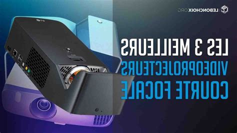 Quel Videoprojecteur Ultra Courte Focale Choisir
